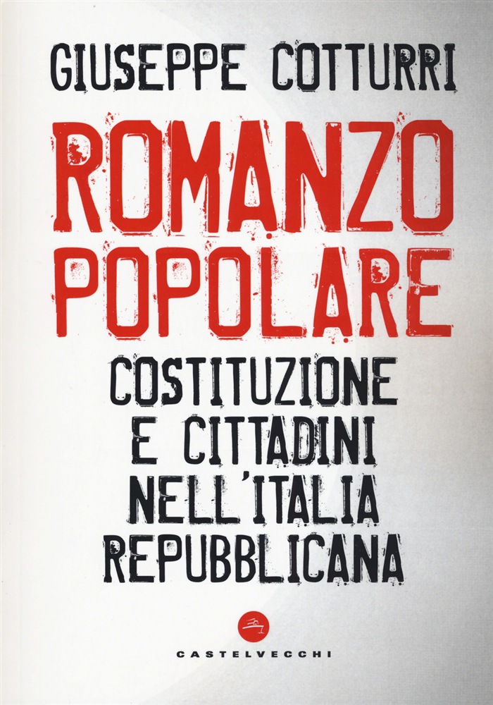 Il romanzo popolare della Costituzione e dei cittadini nell'Italia repubblicana