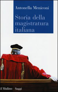 A proposito della “Storia della magistratura italiana” di Antonella  Meniconi
