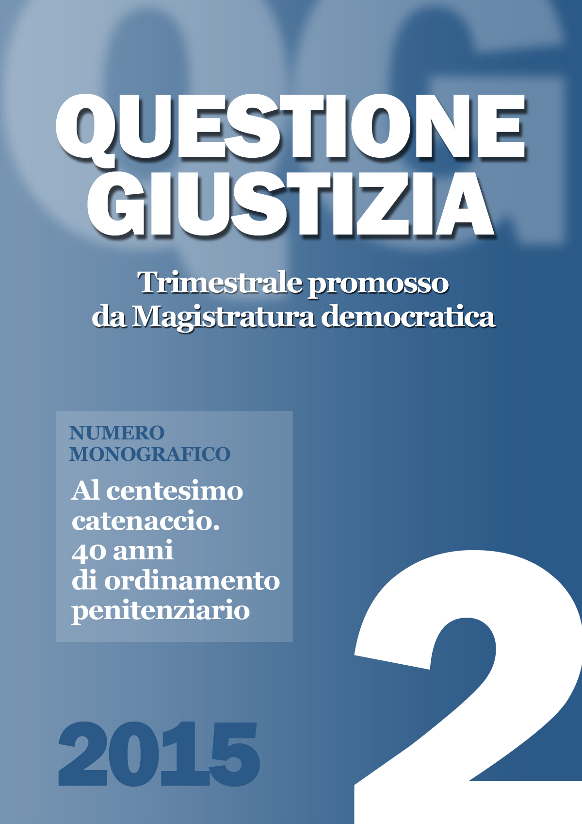 NUMERO MONOGRAFICO|Al centesimo catenaccio<br />40 anni di ordinamento penitenziario